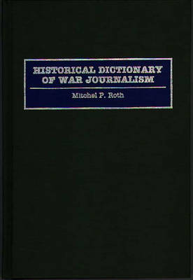 Book cover for Historical Dictionary of War Journalism