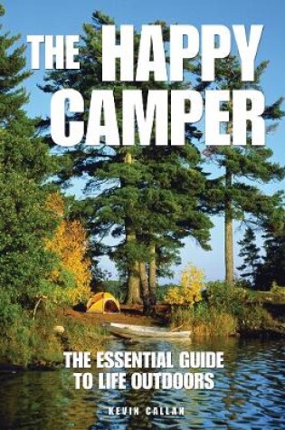 Cover of Happy Camper: The Essential Guide to Life Outdoors