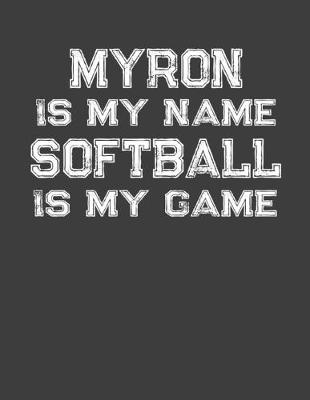 Book cover for Myron Is My Name Softball Is My Game