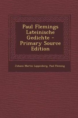 Cover of Paul Flemings Lateinische Gedichte - Primary Source Edition