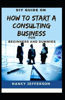 Book cover for DIY Guide on How To start a Consulting business