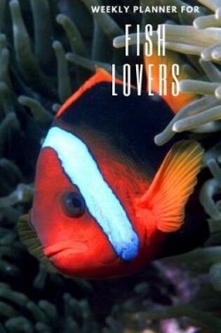 Cover of Weekly Planner for Fish Lovers
