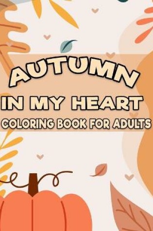 Cover of Autumn in My Heart Coloring Book for Adults