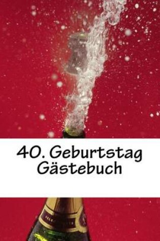 Cover of 40. Geburtstag Gastebuch