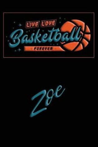 Cover of Live Love Basketball Forever Zoe