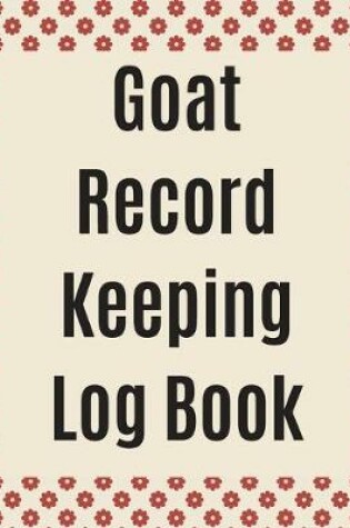 Cover of Goat Record Keeping Log Book