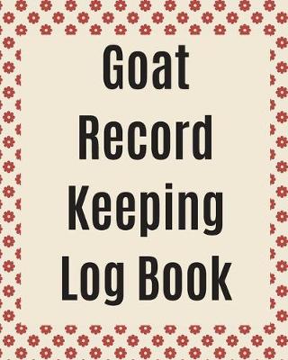 Book cover for Goat Record Keeping Log Book
