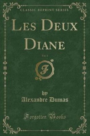 Cover of Les Deux Diane, Vol. 1 (Classic Reprint)