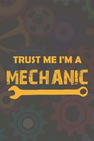 Cover of Trust Me I'm A Mechanic