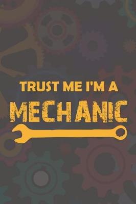 Book cover for Trust Me I'm A Mechanic