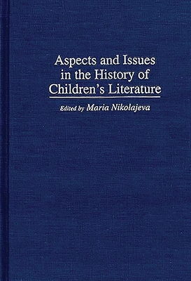 Book cover for Aspects and Issues in the History of Children's Literature