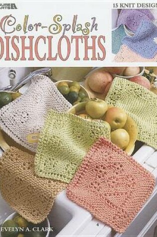 Cover of Color-Splash Dishcloths