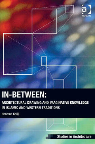 Cover of In-Between: Architectural Drawing and Imaginative Knowledge in Islamic and Western Traditions