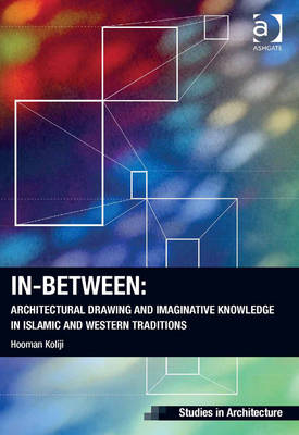 Book cover for In-Between: Architectural Drawing and Imaginative Knowledge in Islamic and Western Traditions