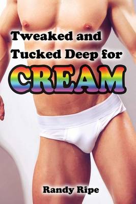 Book cover for Tweaked and Tucked Deep for Cream