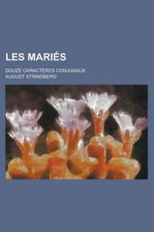 Cover of Les Maries; Douze Caracteres Conjugaux