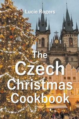 Book cover for The Czech Christmas Cookbook