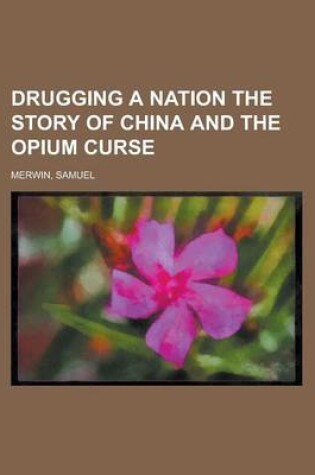 Cover of Drugging a Nation the Story of China and the Opium Curse