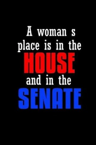 Cover of A woman's place is in the house and in the senate