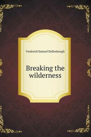 Cover of Breaking the wilderness