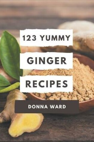 Cover of 123 Yummy Ginger Recipes