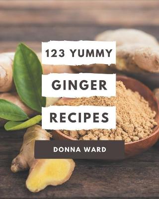 Book cover for 123 Yummy Ginger Recipes