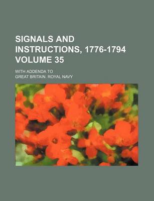 Book cover for Signals and Instructions, 1776-1794 Volume 35; With Addenda to