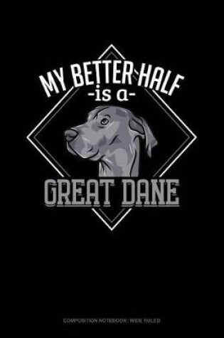 Cover of My Better Half Is a Great Dane