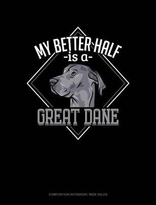 Cover of My Better Half Is a Great Dane