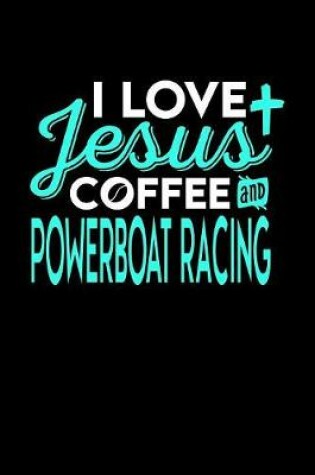 Cover of I Love Jesus Coffee and Powerboat Racing