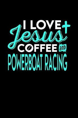 Book cover for I Love Jesus Coffee and Powerboat Racing