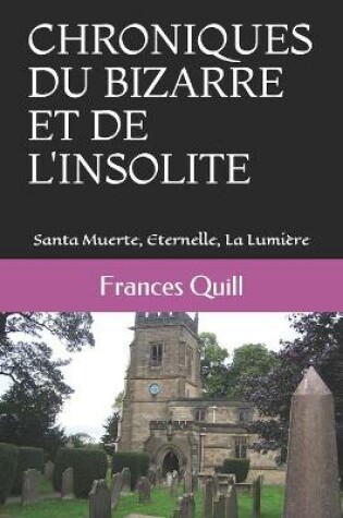 Chroniques Du Bizarre Et de l'Insolite