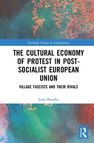 Cover of The Cultural Economy of Protest in Post-Socialist European Union