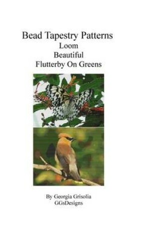 Cover of Bead Tapestry Patterns Loom Beautiful Flutterby On Greens