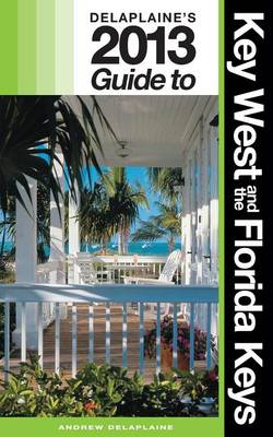 Book cover for Delaplaine's 2013 Guide to Key West & the Florida Keys