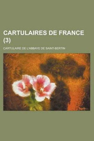 Cover of Cartulaires de France; Cartulaire de L'Abbaye de Saint-Bertin (3 )