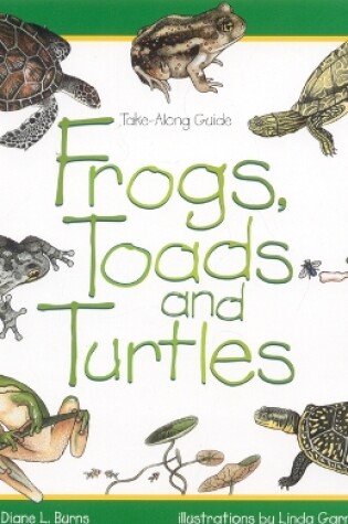 Cover of Frogs, Toads and Turtles