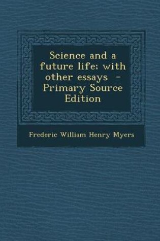 Cover of Science and a Future Life; With Other Essays