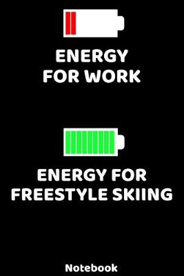 Book cover for Energy for Work - Energy for Freestyle Skiing Notebook