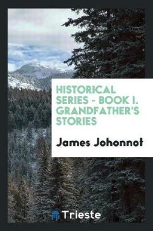 Cover of Historical Series - Book I. Grandfather's Stories