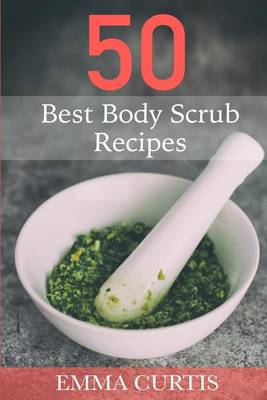 Book cover for 50 Best Body Scrub Recipes