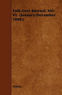 Book cover for Folk-Lore Journal. Vol. VI. (January-December 1888.)