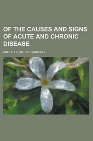 Cover of Of the Causes and Signs of Acute and Chronic Disease