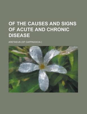 Book cover for Of the Causes and Signs of Acute and Chronic Disease