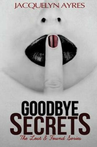 Cover of Goodbye Secrets
