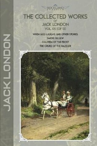 Cover of The Collected Works of Jack London, Vol. 05 (of 13)