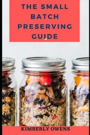 Cover of The Small Batch Preserving Guide