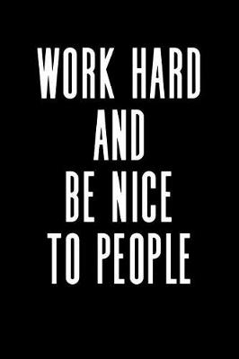 Book cover for Work Hard and Be Nice to People