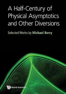 Book cover for A Half-Century of Physical Asymptotics and Other Diversions