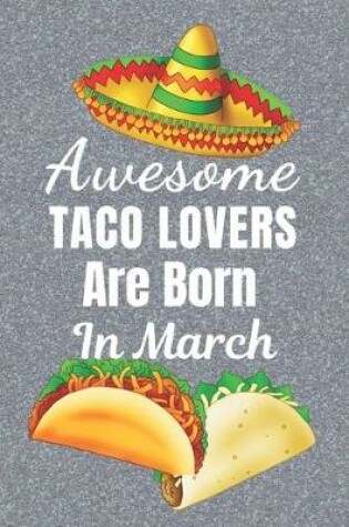 Cover of Awesome Taco Lovers Are Born In March